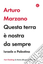 Questa terra è nostra da sempre: Israele e Palestina. E-book. Formato EPUB ebook