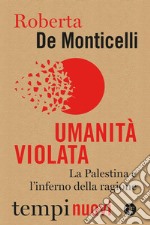 Umanità violata: La Palestina e l'inferno della ragione. E-book. Formato EPUB ebook