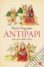 Antipapi: Una storia della Chiesa. E-book. Formato EPUB