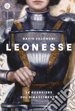 Leonesse: Le guerriere del Rinascimento. E-book. Formato EPUB ebook