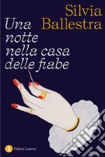 Una notte nella casa delle fiabe. E-book. Formato EPUB ebook