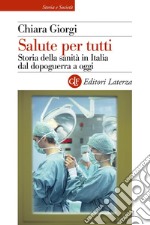 Salute per tutti: Storia della sanità in Italia dal dopoguerra a oggi. E-book. Formato EPUB