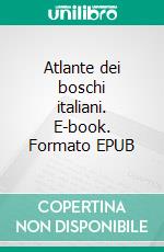 Atlante dei boschi italiani. E-book. Formato EPUB ebook