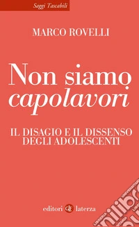 Non siamo capolavori: Il disagio e il dissenso degli adolescenti. E-book. Formato EPUB ebook