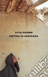 Pietra di pazienza. E-book. Formato EPUB ebook di Atiq Rahimi