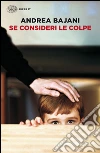 Se consideri le colpe. E-book. Formato EPUB ebook di Andrea Bajani