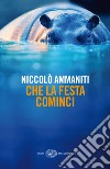 Che la festa cominci. E-book. Formato EPUB ebook