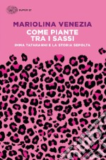 Come piante tra i sassi. E-book. Formato EPUB ebook