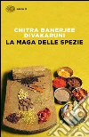 La maga delle spezie. E-book. Formato EPUB ebook di Chitra Banerjee Divakaruni