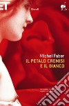 Il petalo cremisi e il bianco. E-book. Formato EPUB ebook di Michel Faber