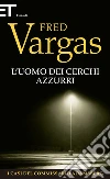 L' uomo dei cerchi azzurri. E-book. Formato EPUB ebook di Fred Vargas