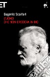 L' uomo che non credeva in Dio. E-book. Formato EPUB ebook di Eugenio Scalfari