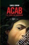 ACAB. All cops are bastards. E-book. Formato EPUB ebook di Carlo Bonini