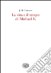 La vita e il tempo di Michael K. E-book. Formato EPUB ebook di J. M. Coetzee