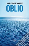 Oblio. E-book. Formato EPUB ebook di David F. Wallace