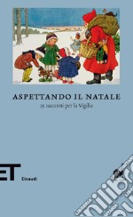 Aspettando il Natale. 25 racconti per la vigilia. E-book. Formato EPUB ebook