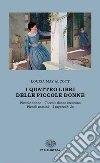I quattro libri delle piccole donne: Piccole donne-Piccole donne crescono-Piccoli uomini-I ragazzi di Jo. E-book. Formato EPUB ebook di Louisa M. Alcott