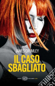 Il caso sbagliato. E-book. Formato EPUB ebook di James Crumley