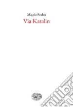 Via Katalin. E-book. Formato EPUB ebook