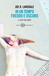 In un tempo freddo e oscuro e altri racconti. E-book. Formato EPUB ebook di Joe R. Lansdale