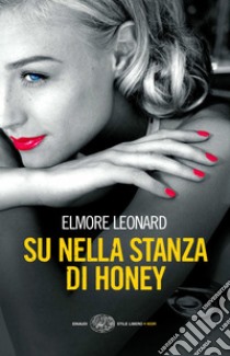 Su nella stanza di Honey. E-book. Formato EPUB ebook di Elmore Leonard