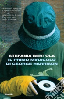 Il primo miracolo di George Harrison. E-book. Formato EPUB ebook di Stefania Bertola