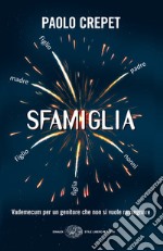 Sfamiglia. Vademecum per un genitore che non si vuole rassegnare. E-book. Formato EPUB ebook