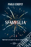 Sfamiglia. Vademecum per un genitore che non si vuole rassegnare. E-book. Formato EPUB ebook
