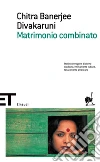 Matrimonio combinato. E-book. Formato EPUB ebook di Chitra Banerjee Divakaruni