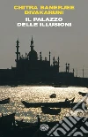 Il palazzo delle illusioni. E-book. Formato EPUB ebook di Chitra Banerjee Divakaruni