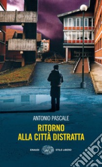 Ritorno alla città distratta. E-book. Formato EPUB ebook di Antonio Pascale