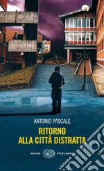 Ritorno alla città distratta. E-book. Formato EPUB ebook