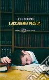 L' accademia Pessoa. E-book. Formato EPUB ebook di Errico Buonanno