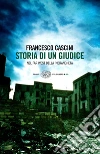 Storia di un giudice. Nel far west della 'ndrangheta. E-book. Formato EPUB ebook di Francesco Cascini