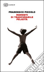 Momenti di trascurabile felicità. E-book. Formato EPUB ebook