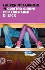 Quattro giorni per liberarmi di Jack. E-book. Formato EPUB ebook