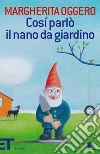 Così parlò il nano da giardino. E-book. Formato EPUB ebook di Margherita Oggero