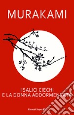 I salici ciechi e la donna addormentata. E-book. Formato EPUB ebook