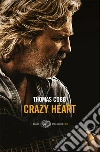 Crazy heart. E-book. Formato EPUB ebook di Thomas Cobb