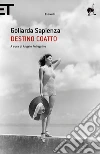 Destino coatto. E-book. Formato EPUB ebook di Goliarda Sapienza