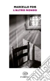 L' altro mondo. E-book. Formato EPUB ebook di Marcello Fois