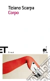 Corpo. E-book. Formato EPUB ebook di Tiziano Scarpa