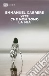 Vite che non sono la mia. E-book. Formato EPUB ebook