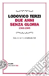 Due anni senza gloria 1943-1945. E-book. Formato EPUB ebook di Lodovico Terzi