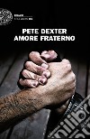 Amore fraterno. E-book. Formato EPUB ebook di Pete Dexter