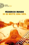 Ci si mette una vita. E-book. Formato EPUB ebook di Federico Russo