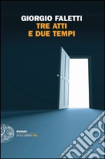 Tre atti e due tempi. E-book. Formato EPUB ebook