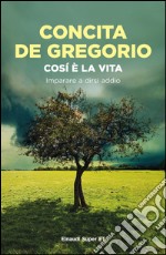 Così è la vita. Imparare a dirsi addio. E-book. Formato EPUB ebook