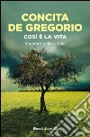 Così è la vita. Imparare a dirsi addio. E-book. Formato EPUB ebook di Concita De Gregorio