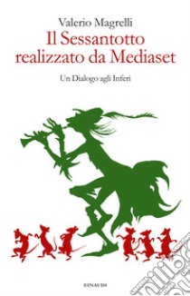 Il Sessantotto realizzato da Mediaset. Un dialogo agli inferi. E-book. Formato EPUB ebook di Valerio Magrelli